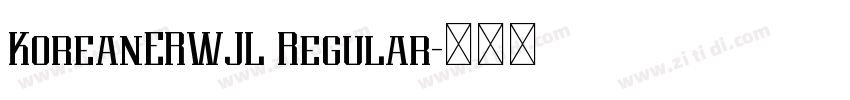 KoreanERWJL Regular字体转换 KoreanERWJL Regular字体转换